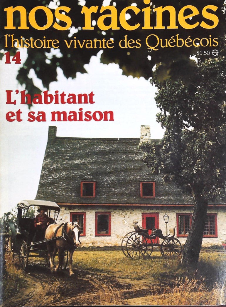 Livre Nos racines : L'histoire vivante des québécois # 14 : L'habitant et sa maison (Collectif)...