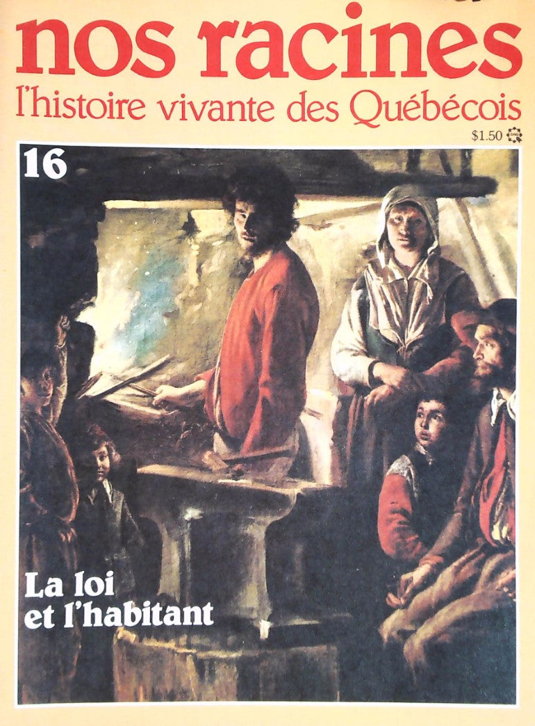 Livre Nos racines : L'histoire vivante des québécois # 16 : La loi et l'habitant (Collectif)...
