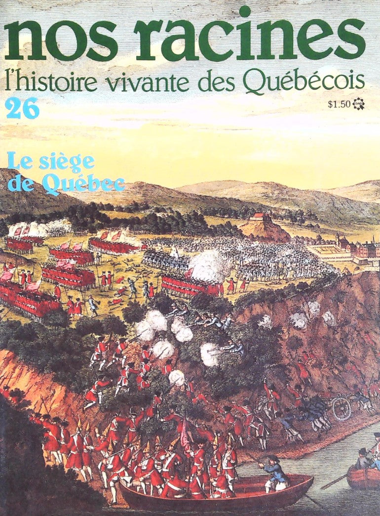 Livre Nos racines : L'histoire vivante des québécois # 26 : Le siège de Québec (Collectif)...