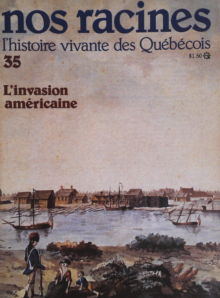 Livre Nos racines : L'histoire vivante des québécois # 35 : L'invasion américaine (Collectif)...