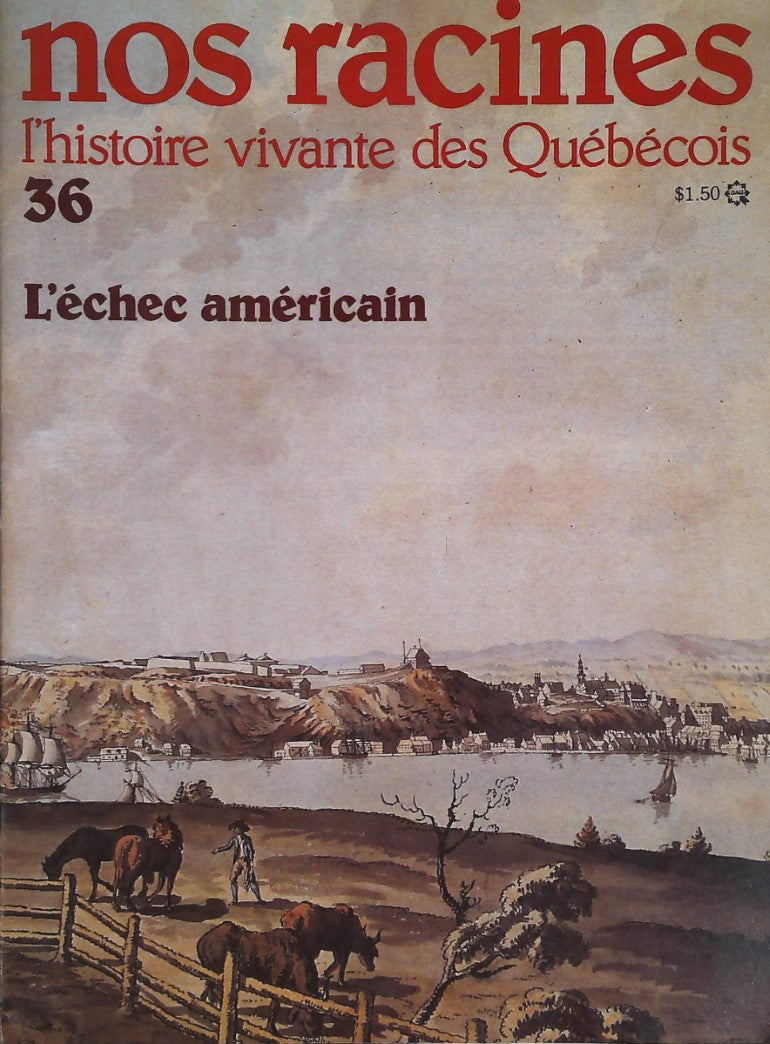 Livre Nos racines : L'histoire vivante des québécois # 36 : L'échec américain (Collectif) (Livre...