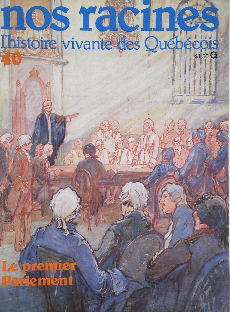 Livre Nos racines : L'histoire vivante des québécois # 40 : Le premier parlement (Collectif)...