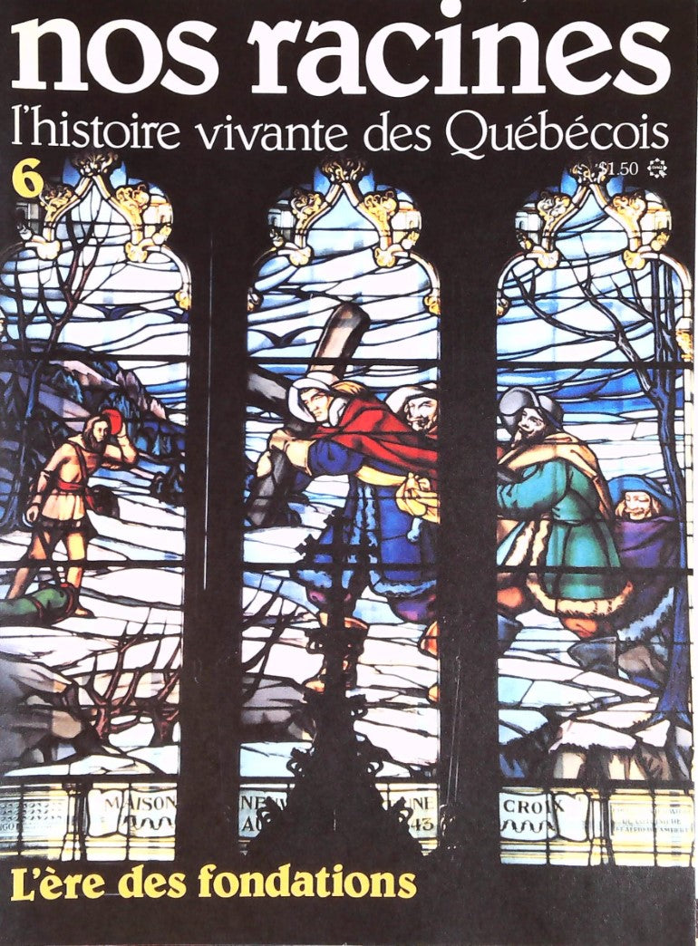 Livre Nos racines : L'histoire vivante des québécois # 6 : L'ère des fondations (Collectif)...