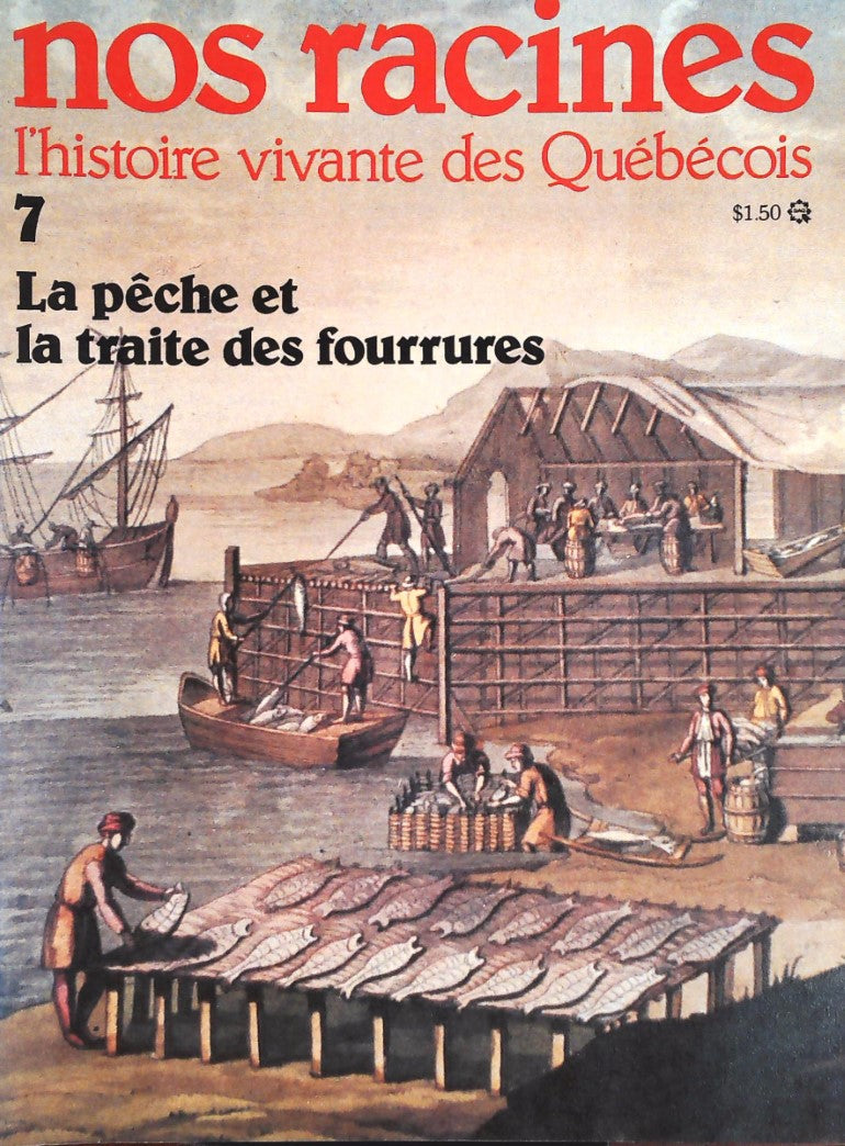 Livre Nos racines : L'histoire vivante des québécois # 7 : La pêche et la traite des fourrures...