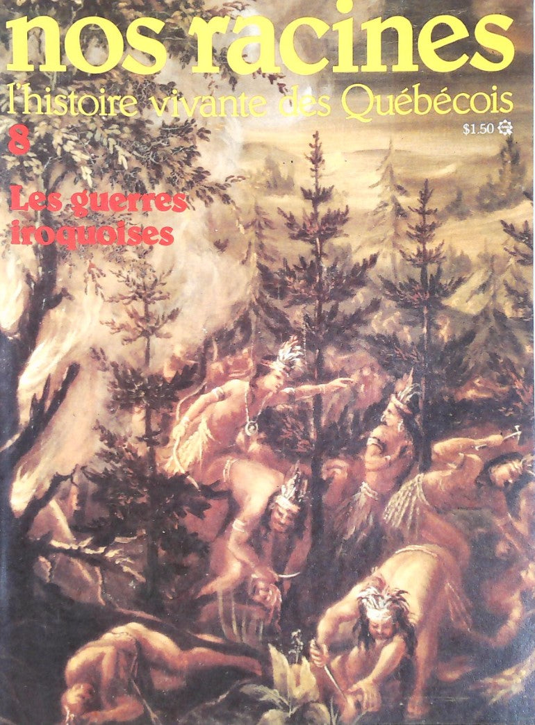 Livre Nos racines : L'histoire vivante des québécois # 8 : Les guerres iroquoises (Collectif)...
