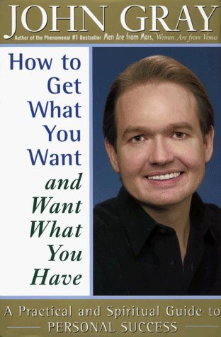Livre ISBN 006019409X How to Get What You Want and Want What You Have: A Practical and Spiritual Guide to Personal Success (John Gray)