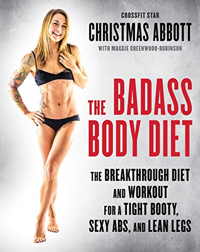 Livre ISBN 0062390953 The Badass Body Diet: The Breakthrough Diet and Workout for a Tight Booty, Sexy Abs, and Lean Legs (Christmas Abbott)