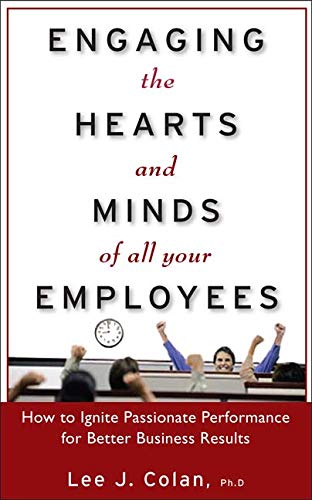 Livre ISBN 0071602151 Engaging the Hearts and Minds of All Your Employees : How to Ignite Passionate Performance for Better Business Results (Lee J. Colan)
