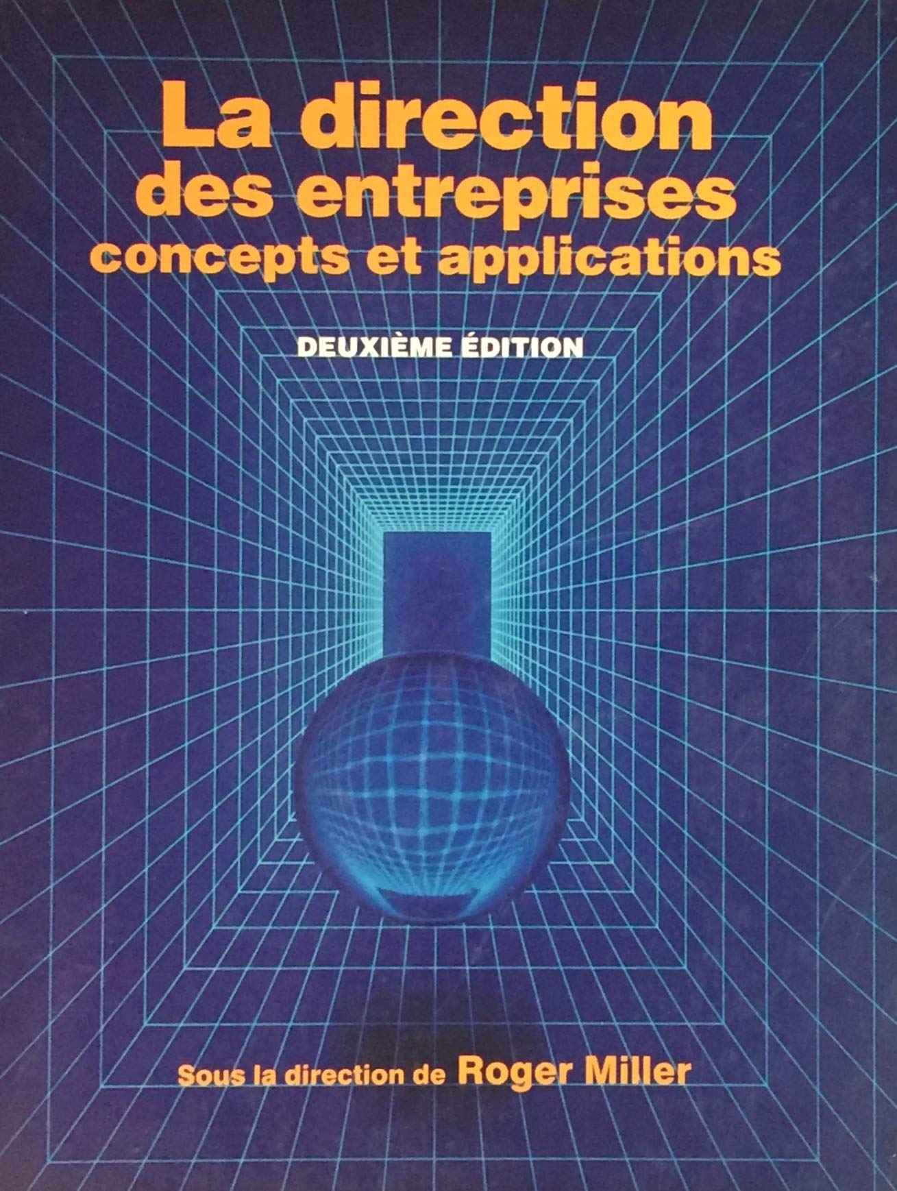 La direction des entreprises : Concept et applications (2e édition) - Roger Miller