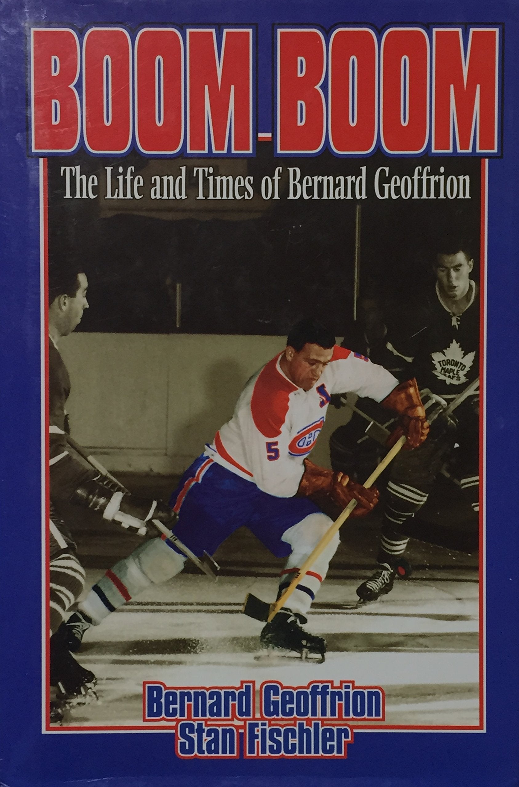 Livre ISBN 0075527154 Boom Boom Geffrion: The Life and Times of Bernard Geoffrion (Bernard Geoffrion)