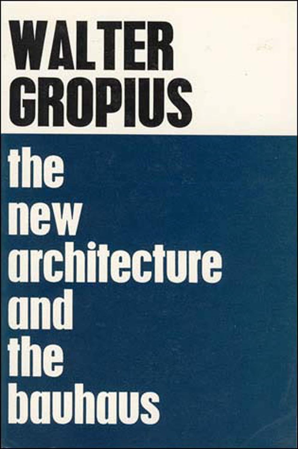 The New Architecture and The Bauhaus - Walter Gropius