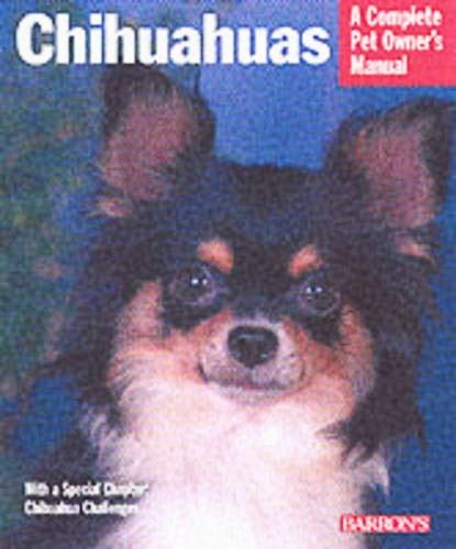 Chihuahuas : A Complete Pet Owner's Manual - Caroline Colie