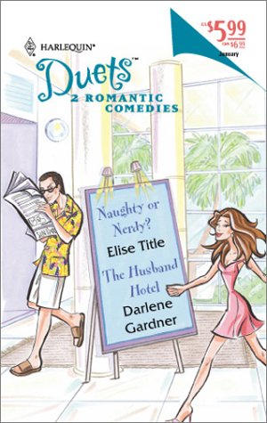 Livre ISBN 0373441347 Harlequin Duets # 68 : Naughty or nerdy? - The husband Hotel (Elise Title)