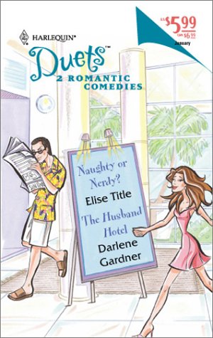Livre ISBN 0373441347 Harlequin Duets # 68 : Naughty or nerdy? - The husband Hotel (Elise Title)