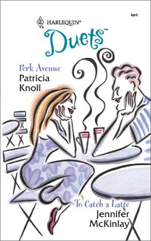 Livre ISBN 0373441401 Harlequin Duets # 74 : Perk Avenue – To Catch a Latte (Patricia Knoll)