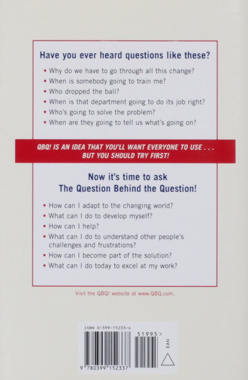QBQ! The Question Behind the Question: Practicing Personal Accountability at Work and in Life (John G. Miller)
