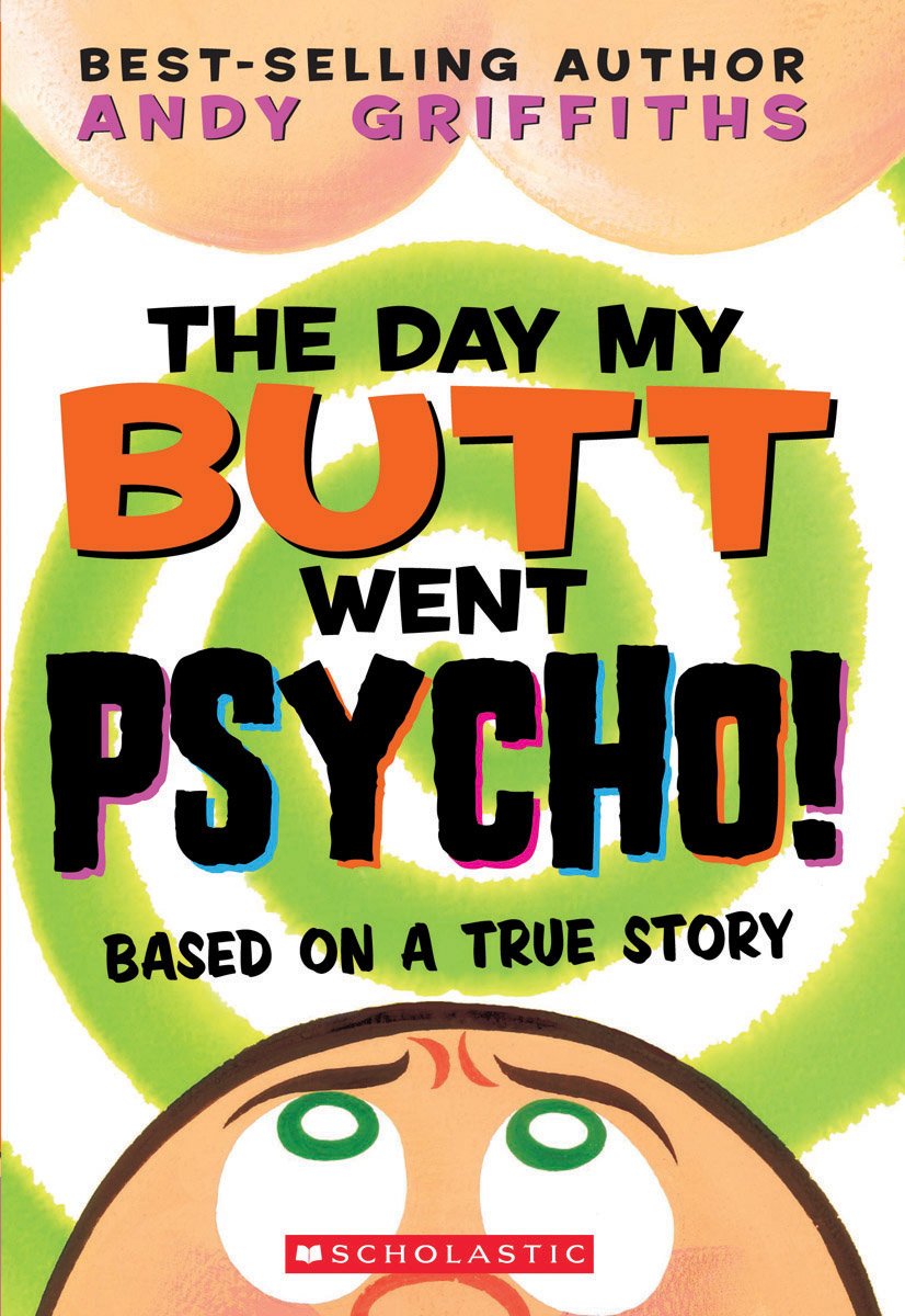 The Day My Butt Went Psycho! Based On A True Story - Andy Griffiths