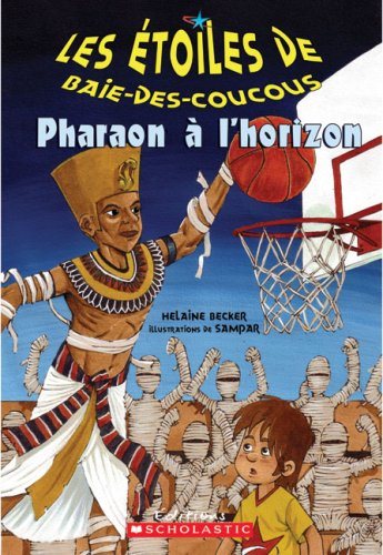 Les étoiles de Baie-des-Couscous : Pharaon à l'horizon - Helaine Becker