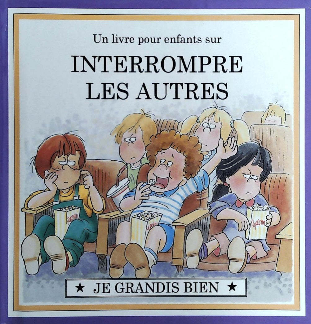 Je grandis bien : Un livre pour enfants sur INTERROMPRE LES AUTRES
