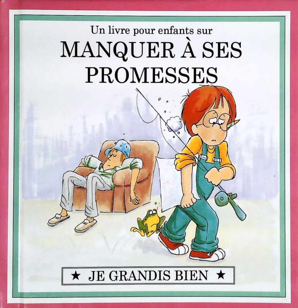 Je grandis bien : Un livre pour enfant sur MANQUER À SES PROMESSES