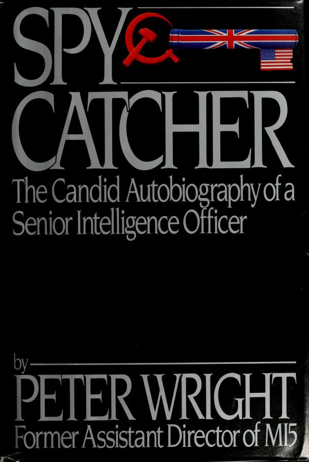 Spy Catcher The Candid Autobiography of a Senior Intelligence Officer - Peter Wright