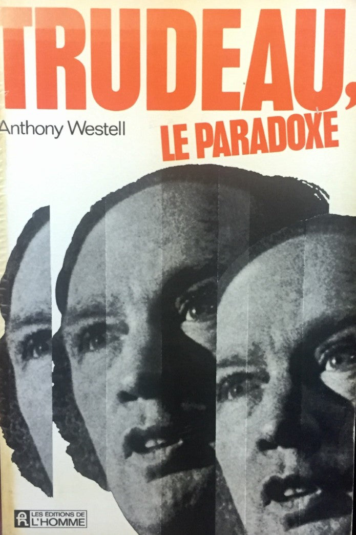 Trudeau, le paradoxe - Anthony Westell