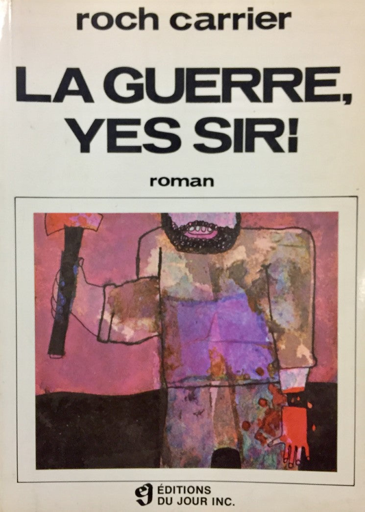 La guerre, yes sir! - Roch Carrier