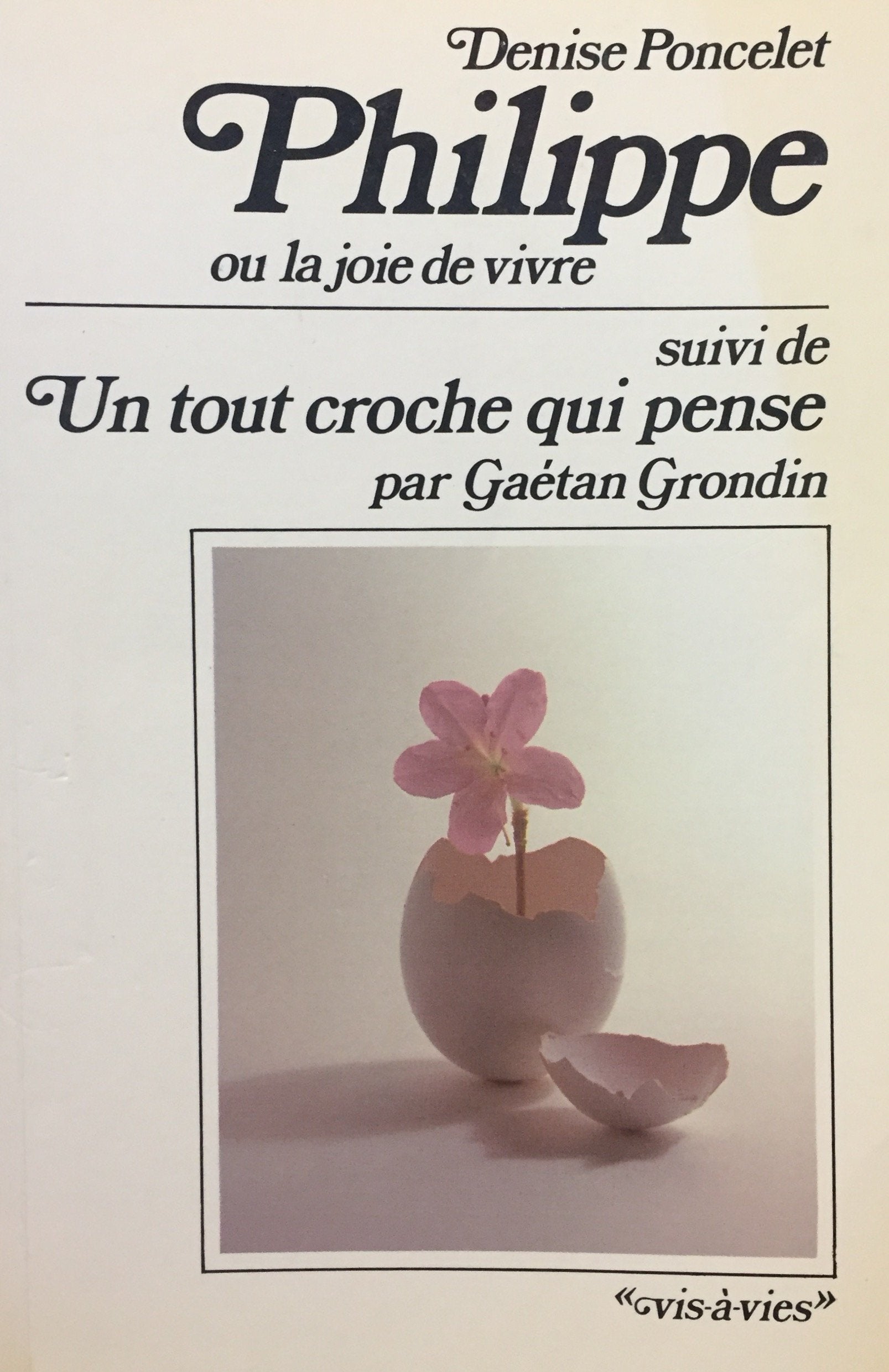 Livre ISBN 0777356635 Vis-à-vies : Philippe ou la joie de vivre, suivi de Un tout croche qui pense (Denise Poncelet)