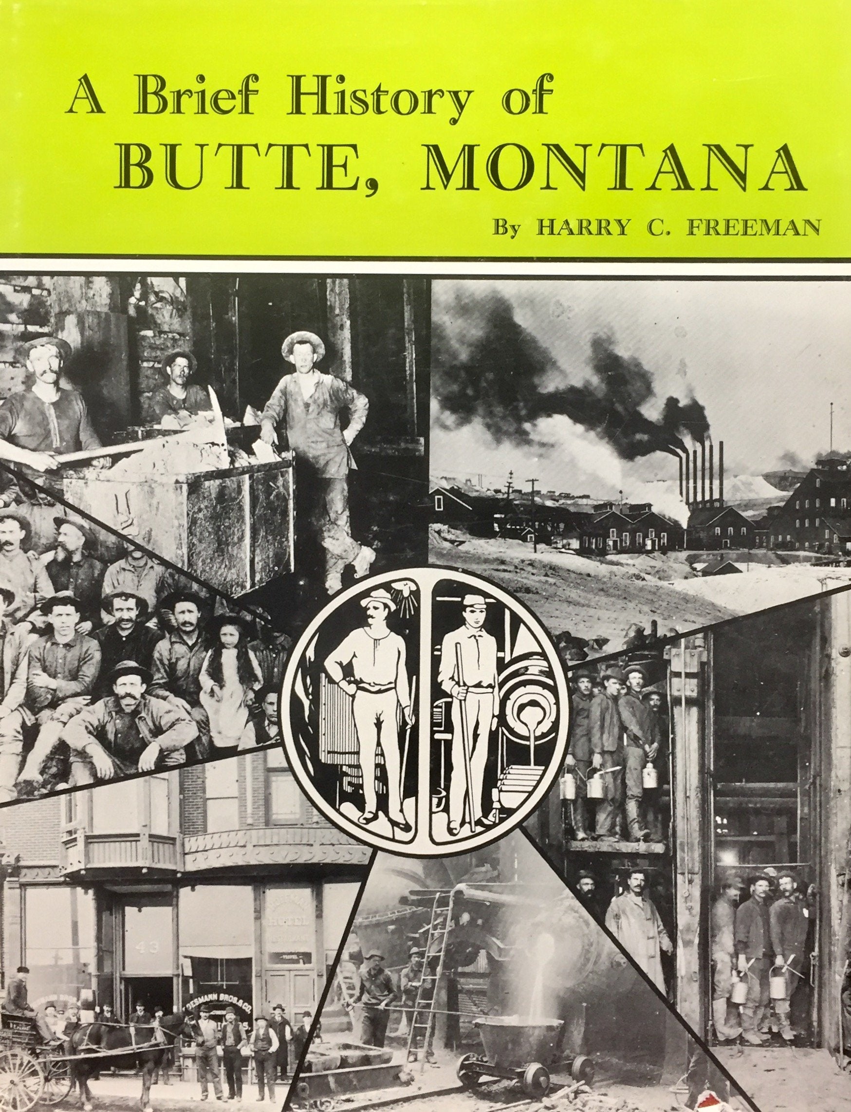 Livre ISBN 0870041274 A Brief History of Butte, Montana: The World's Greatest Mining Camp; Including a Story of the Extraction and Treatment of Ores From Its Gigantic Copper Properties