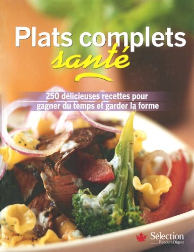 Livre ISBN 0888509596 Plats complets santé : 250 délicieuses recettes pour gagner du temps et garder la forme
