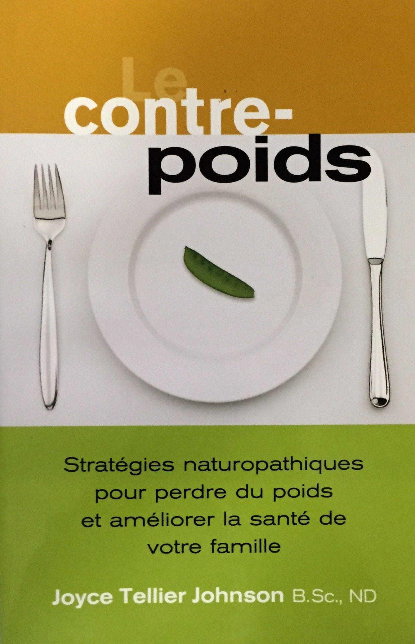 Livre ISBN 0978516893 Le contre-poids : Stratégies naturopathiques pour perdre du poids et améliorer la santé de votre famille) (Joyce Tellier Johnson)