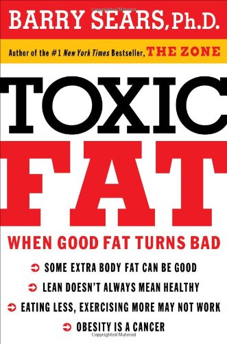 Livre ISBN 1401604293 Toxic Fat : When Good Fat Turns Bad (Barry Sears)