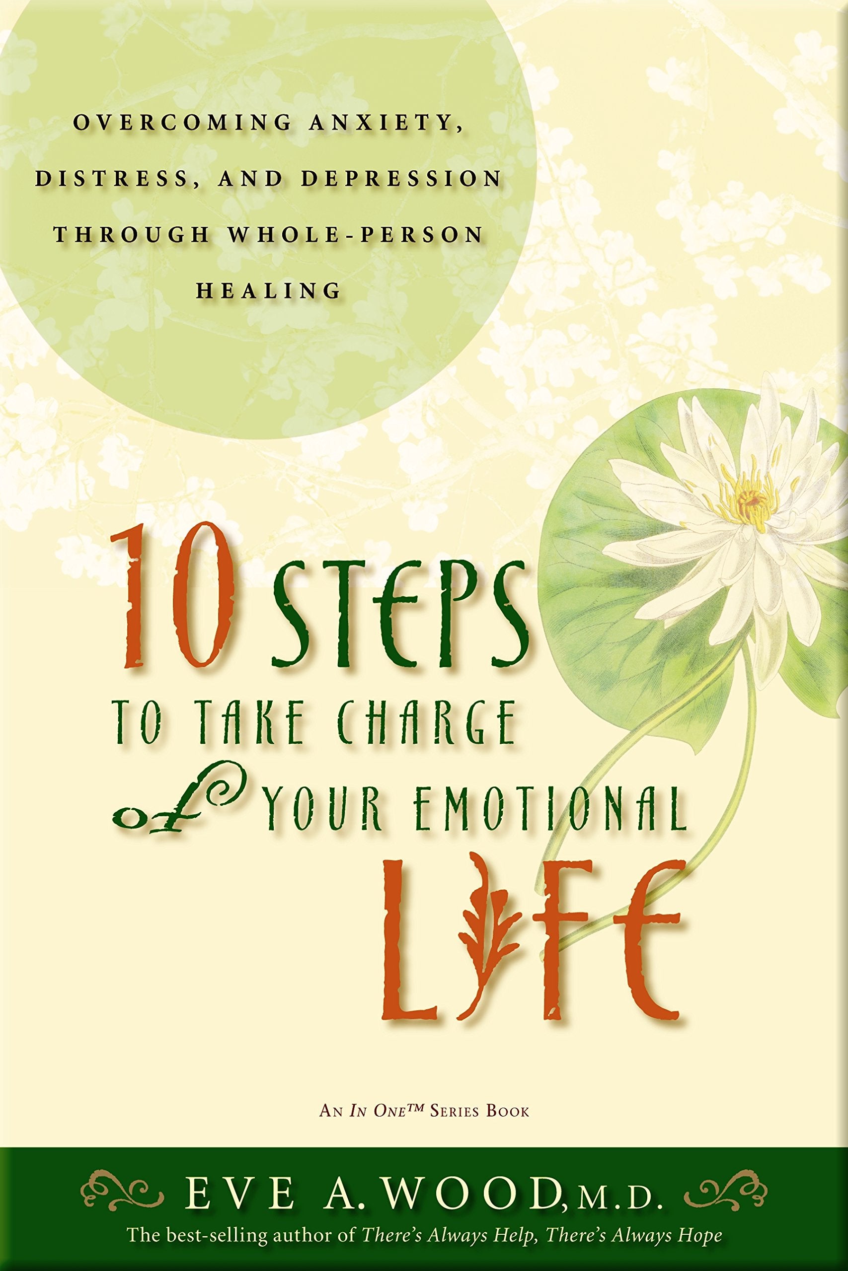 Livre ISBN 1401911226 10 Steps to Take Charge of Your Emotional Life: Overcoming Anxiety, Distress, and Depression Through Whole-Person Healing (Eve A. Wood)