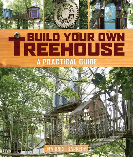 Livre ISBN 1402737777 Build Your Own Treehouse: A Practical Guide (Maurice Barkley)