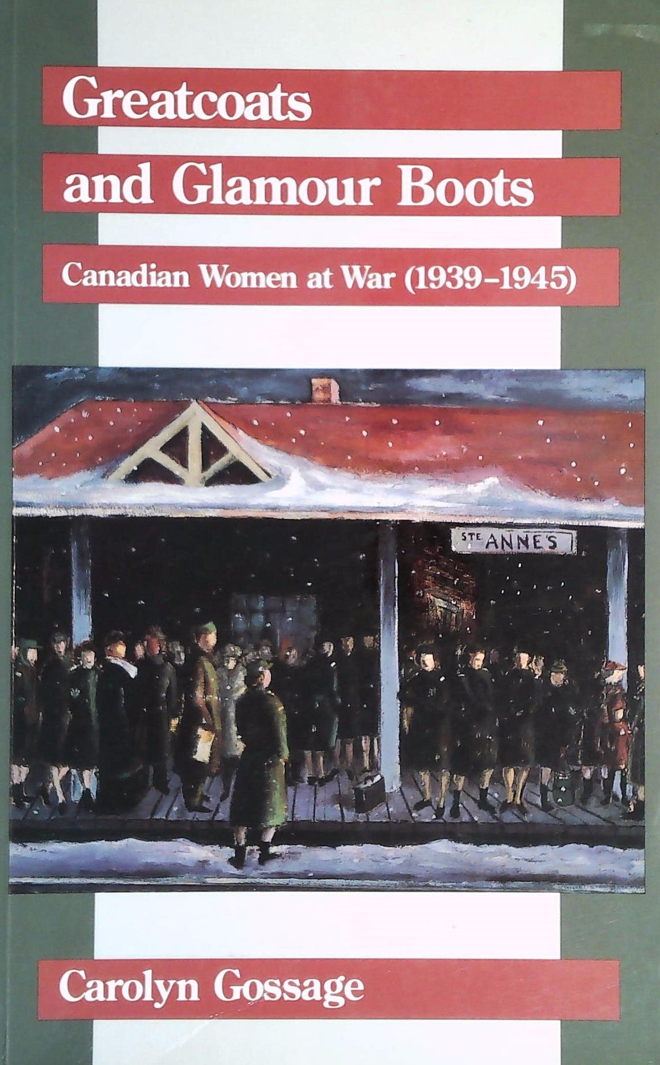 Livre ISBN 1550020951 Greatcoats and Glamour Boots: Canadian Women at War, 1939-1945 (Carolyn Gossage)