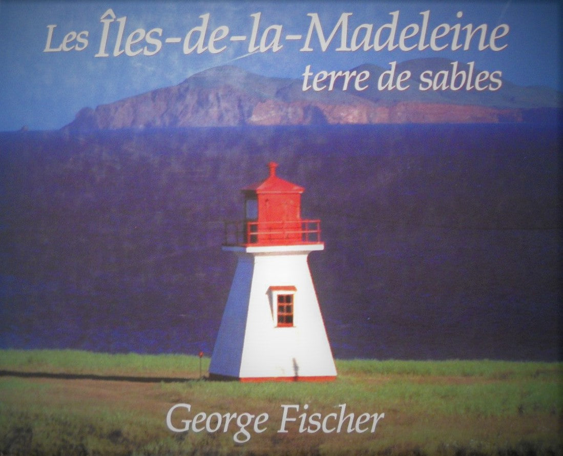Les Îles-de-la-Madeleine : Terre de sables - George Fischer