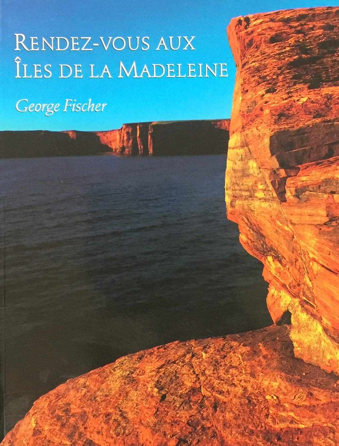 Livre ISBN 155109360X Rendez-vous aux Îles de la Madeleine (George Fischer)