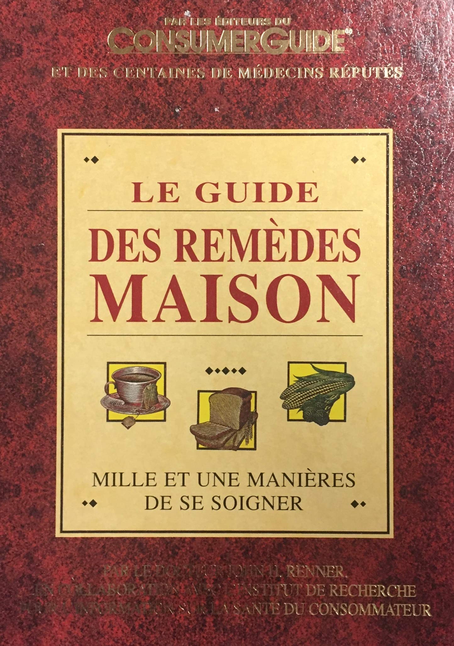 Livre ISBN 1551855747 Le guide des remèdes maison : Mille et une manière de se soigner
