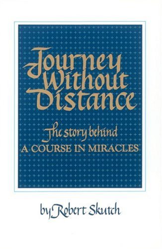 Livre ISBN 1587611082 Journey Without Distance: The Story Behind a Course in Miracles (Robert Skutch)