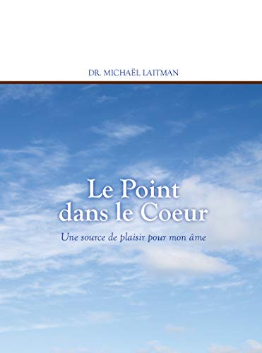 Le point dans le coeur : Une source de plaisir pour mon âme - Dr Michaël Laitman