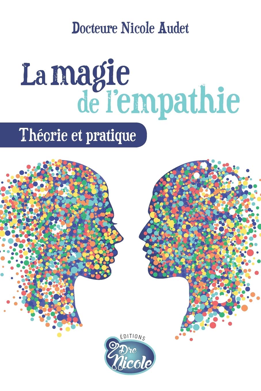 Livre ISBN 1989041833 La magie de l'empathie : Théorie et pratique (Dre Nicole Audet)