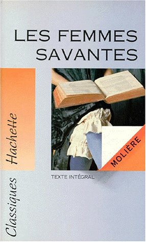 Classiques Hachette # 19 : Les femmes savantes - Molière