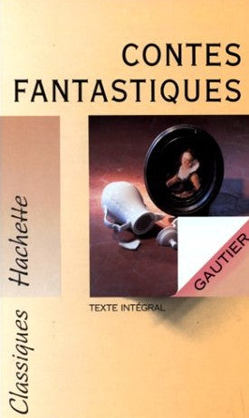 Classiques Hachette : Contes fantastiques - Théophile Gauthier