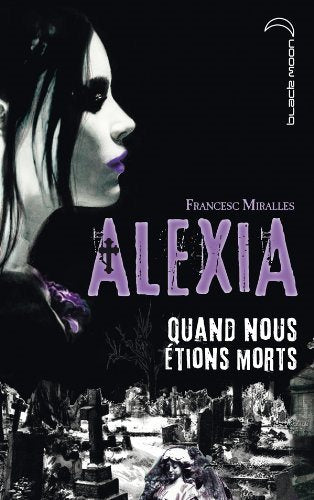Alexia : Quand nous étions morts - Francesc Mirailles