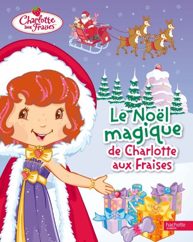 Charlotte aux fraises : Le Noël magique de Charlotte aux Fraises