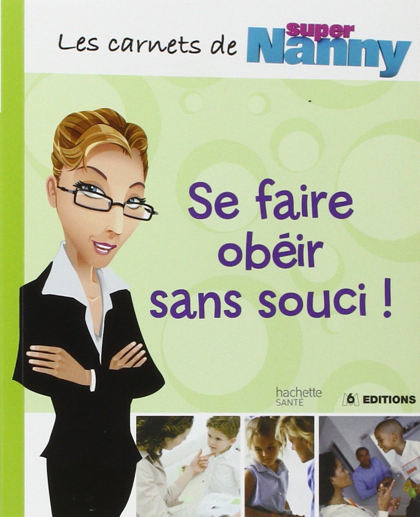 Livre ISBN 2012380603 Super Nanny : Se faire obéir sans souci ! (Cathy)