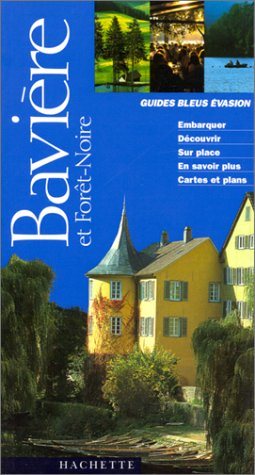 Guides bleus évasion : Bavière et Forêt-Noire