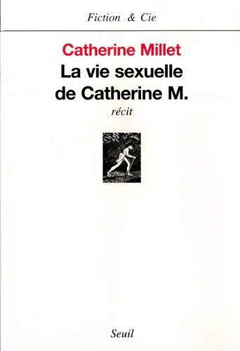 La vie sexuelle de Catherine M. (récit) - Catherine Millet