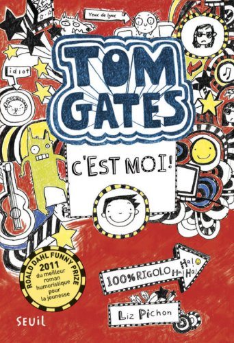 Tom Gates # 1 : Tom Gates c'est moi - Liz Pichon
