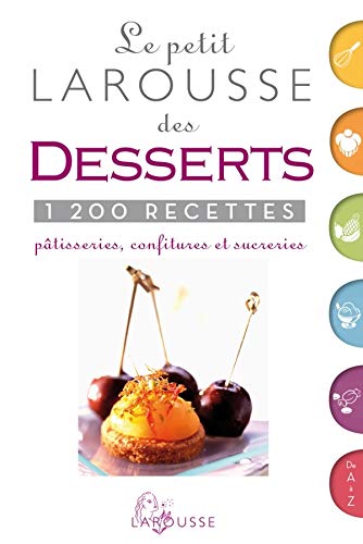 Livre ISBN 2035869455 Le Petit Larousse des desserts : 1200 recettes, pâtisseries, confitures et sucreries